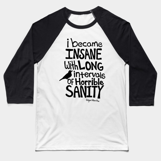 "I Became Insane..." Quote by Edgar Allan Poe Baseball T-Shirt by maboles